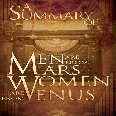 Summary Of Men Are From Mars Women Are From Venus The Classic Guide To