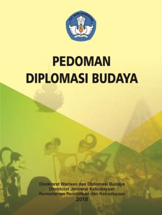 Khususnya tentang hubungan luar negeri yakni diplomasi ekonomi, perlindungan wni dan bhi serta negara maritim. Pedoman Diplomasi Budaya - Direktorat Warisan dan ...
