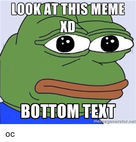 Lookat This Meme Xd Bottom Text Megeneratornet Me Oc Meme On Meme