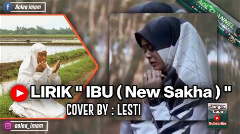 Lirik Lagu Ibu New Sakha Cover By Lesti Youtube