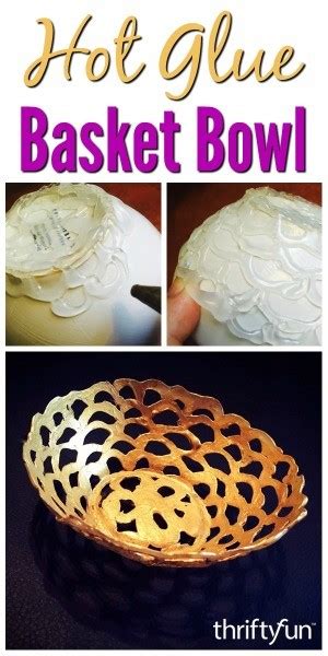 Making A Hot Glue Basket Bowl Thriftyfun