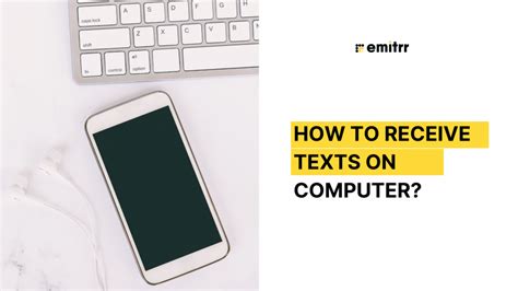 How To Receive Texts On A Computer Top 8 Ways Emitrr