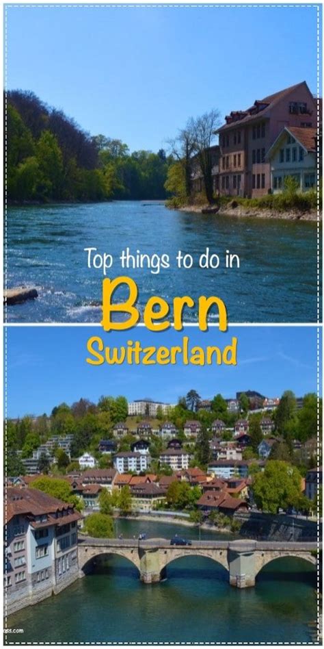 A Tour To Bern Switzerland Find Out The Top Things To Do In Bern