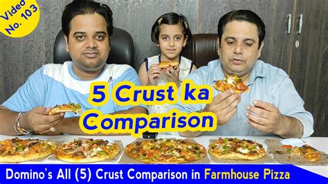 Dominos India All 5 Crust Comparison In Farmhouse Pizza Youtube