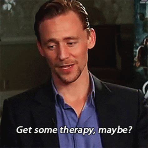 You Need Help Get Some Therapy GIF You Need Help Get Some Therapy Tom Hiddleston Discover