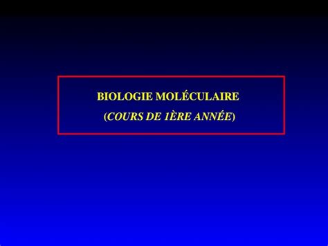Ppt Biologie MolÉculaire Cours De 1Ère AnnÉe Plan Du Cours