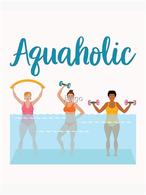 Aquaholic Water Aerobics Poster For Sale By Jaygo Redbubble