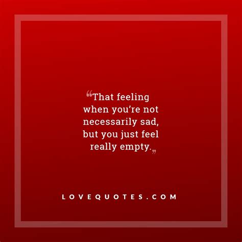 Just Feel Really Empty Love Quotes