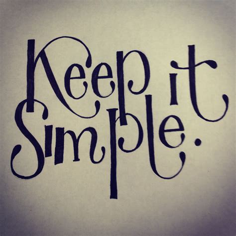 Quotes About Keep It Simple 115 Quotes