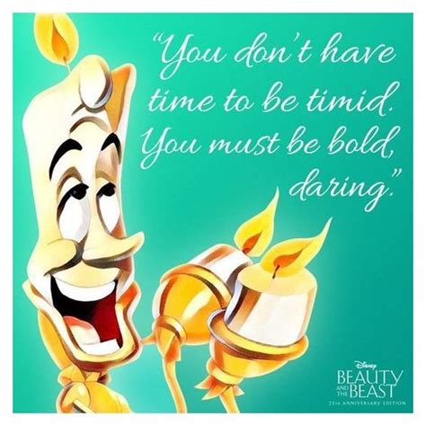 You Dont Have Time To Be Timid You Must Be Bold Darling Lumiere