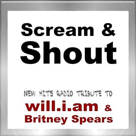 Scream And Shout New Hits Explicit By New Hits Radio On Amazon