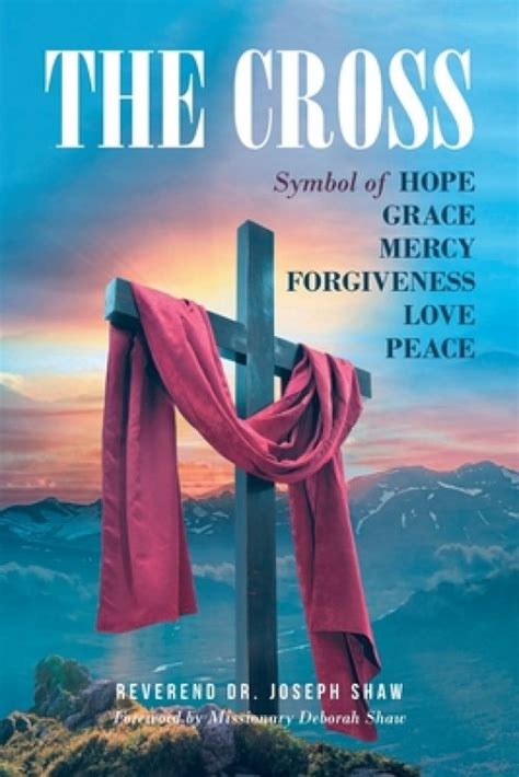 The Cross Symbol Of Hope Grace Mercy Forgiveness Love Peace Free