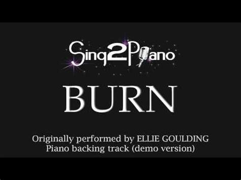 Burn Piano Karaoke Version Ellie Goulding Youtube Karaoke Ellie Goulding Burns