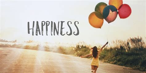 Happiness A Feeling Of Joy For Every Moment You Lived Thrive Global