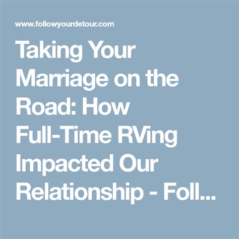 Taking Your Marriage On The Road How Full Time Rving Impacted Our