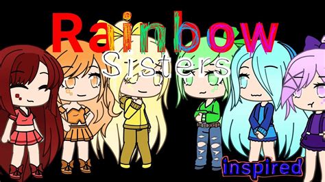 Rainbow Sisters Gacha Life Glmm Inspired Youtube