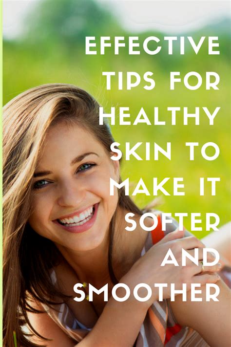 7 Effective Tips For Healthy Skin To Make It Softer And Smoother
