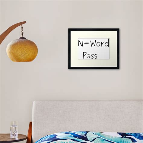 N Word Pass Framed Art Print For Sale By Tacolover47 Redbubble