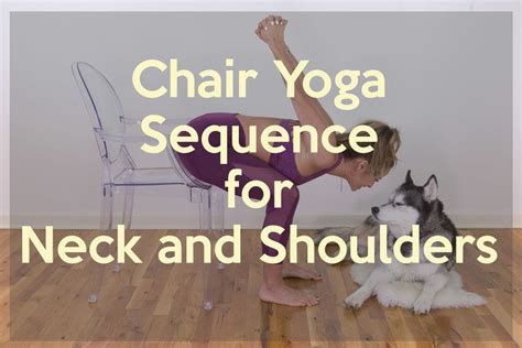 Chair Yoga Sequence For Neck And Shoulders Chair Yoga Chair Yoga