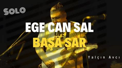 Ege Can Sal Başa Sar Doğaçlama Solo Improvised Solo YouTube