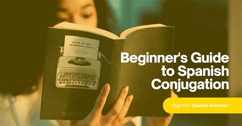Beginners Guide To Spanish Conjugation