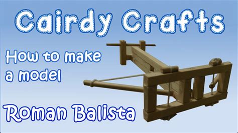 Dt Projects How To Make A Model Roman Ballista Youtube