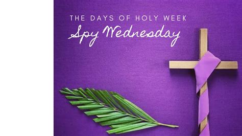 The Days Of Holy Week Spy Wednesday Youtube