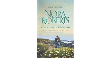 Captivated And Entranced By Nora Roberts