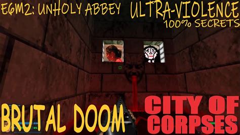 Brutal Doom City Of Corpses 100 Secrets E6m2 Unholy Abbey Youtube