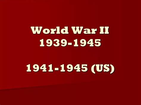 Ppt World War Ii 1939 1945 1941 1945 Us Powerpoint Presentation