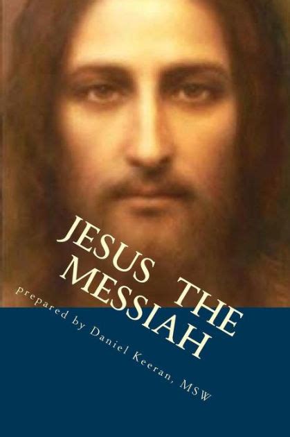 Jesus The Messiah By Daniel Keeran Msw Paperback Barnes And Noble®