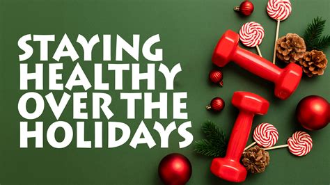 Staying Healthy Over The Holidays