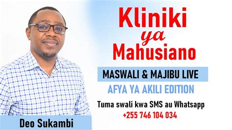 Afya Ya Akili Edition Maswali Na Majibu Live Kliniki Ya Mahusiano Deo Sukambi Youtube