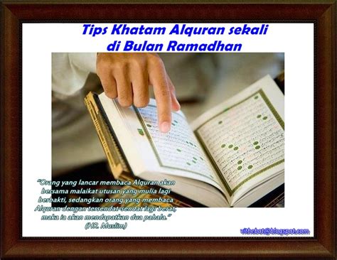 Badan Sihat Hati Ceria: Tips khatam Alquran di bulan ramadhan