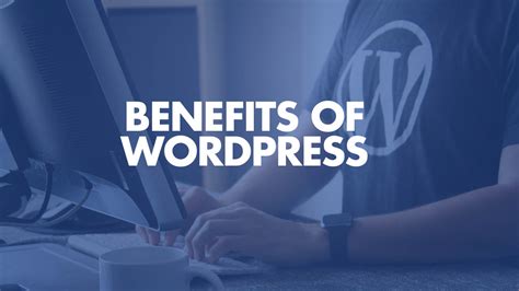 9 Top Benefits Of Using Wordpress All Major Advantages