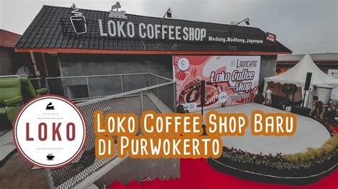 Nov 01, 2019 · pt. Peresmian Loko Coffee Shop Purwokerto - YouTube