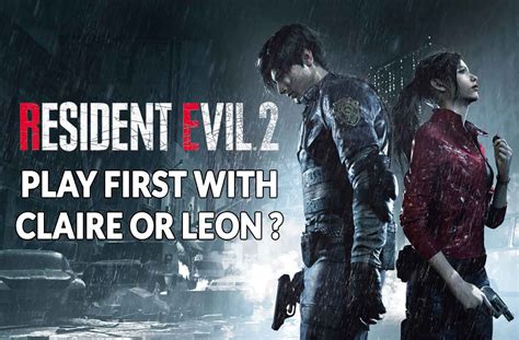Leon/claire b(2nd run) is a no that is how it works in the original game in this version the only thing that changed are the first 15 minutes. Resident Evil 2 Remake which character to choose first ...