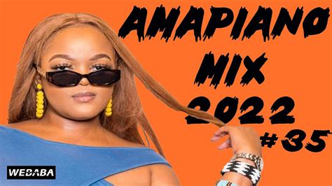 Amapiano Mix 2022 35 27 Sep Dj Webaba Youtube
