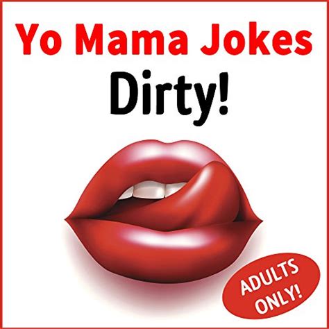 Yo Mama Jokes Dirty Yo Mama Joke Book For Adults Adults Only Yo Momma Jokes Best Of