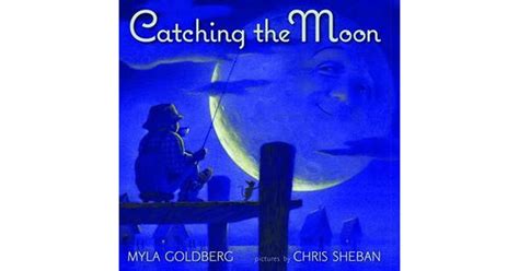 Catching The Moon By Myla Goldberg