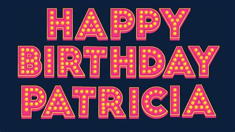 happy birthday patricia youtube
