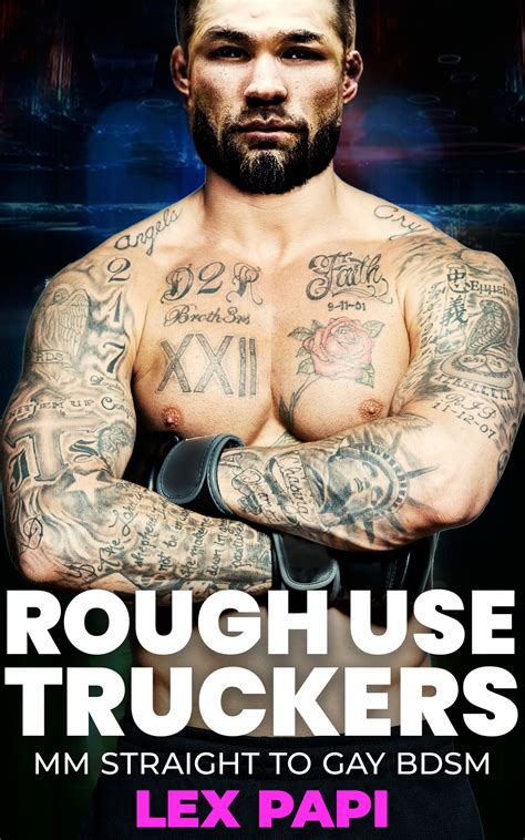 Rough Use Truckers MM Straight To Gay BDSM By Lex Papi Goodreads