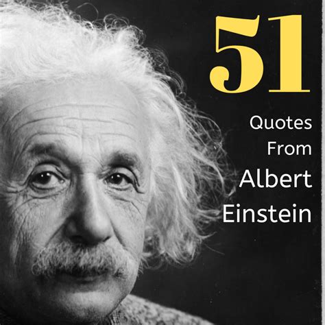 What are the best quotes? 51 Famous Einstein Quotes About Love, Life, and Religion | Holidappy