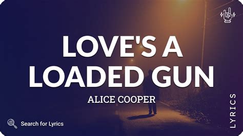 Alice Cooper Love S A Loaded Gun Lyrics For Desktop YouTube