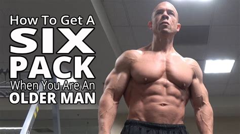 How To Get A Six Pack When You Are An Older Man Older Men Get A Six