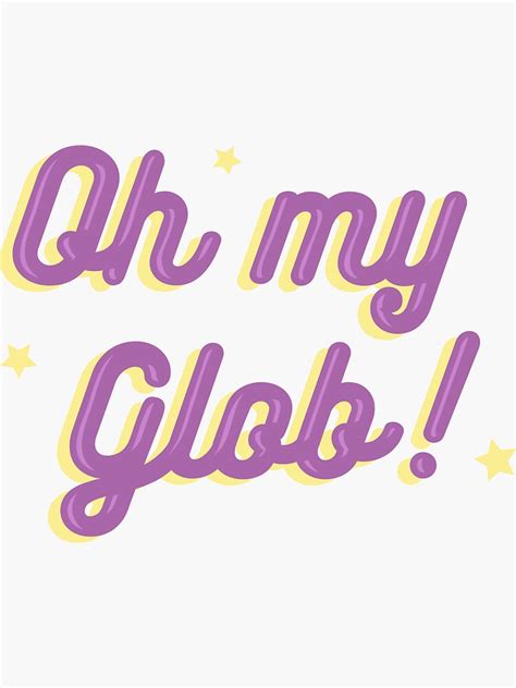 Oh My Glob Sticker For Sale By Aureatelabs Redbubble