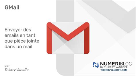 Gmail Envoyer Des Emails En Tant Que Pièce Jointe Dans Un Mail