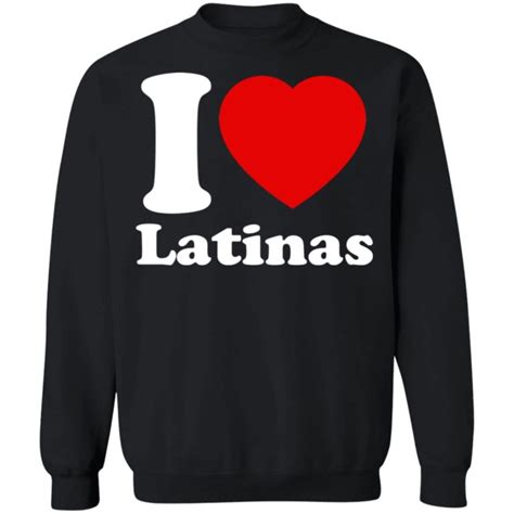 i love latinas shirt