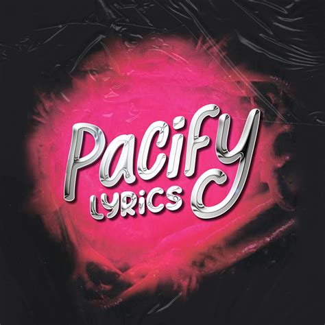 Pacify Lyrics