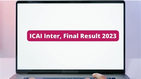 Icai Inter Final Result 2023 Today Get Ca May Exam Result Link At